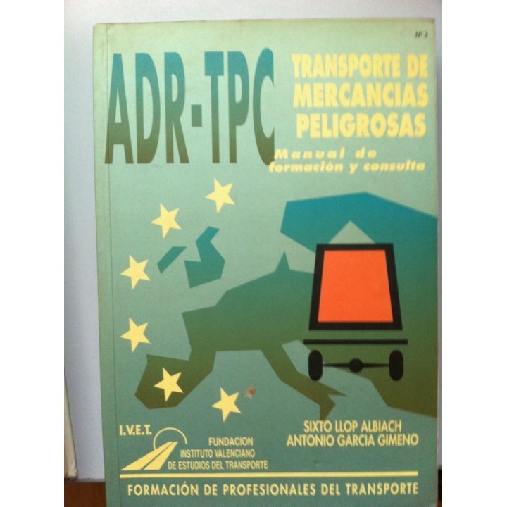 Transporte de mercancías peligrosas. Manual de formación y consulta ADR-TPC.